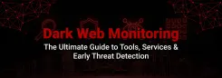 Dark Web Monitoring Tools, Services & Cybersecurity Guide